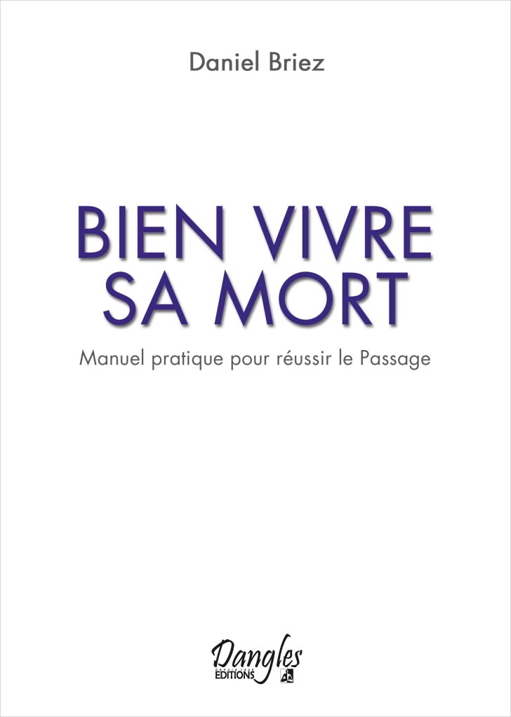 BIEN VIVRE SA MORT : Manuel pratique pour réussir le Passage | BLOG de ...