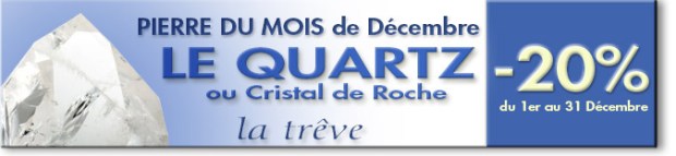 Pierre du mois de décembre 2014 : QUARTZ ou Cristal de Roche,