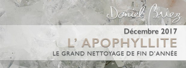 LA PIERRE DU MOIS DE DÉCEMBRE 2017 – L'APOPHYLLITE